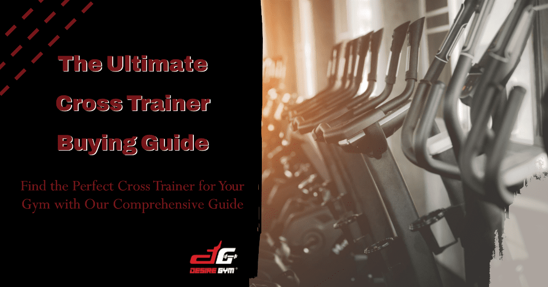 Choosing the Right Cross Trainer for Your Gym: A Comprehensive Buying Guide