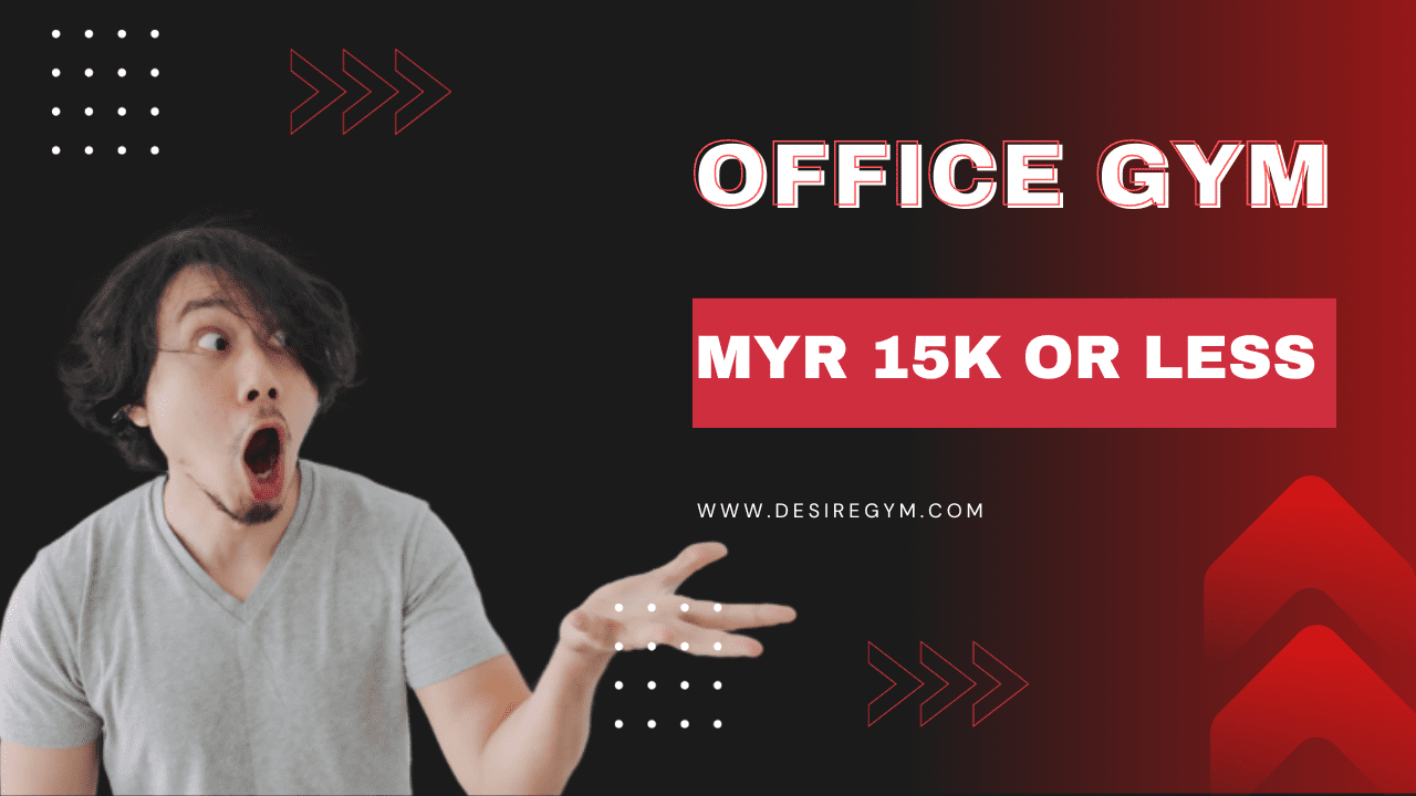 Creating a High-Quality Office Gym on a Budget of MYR 15k or Less
