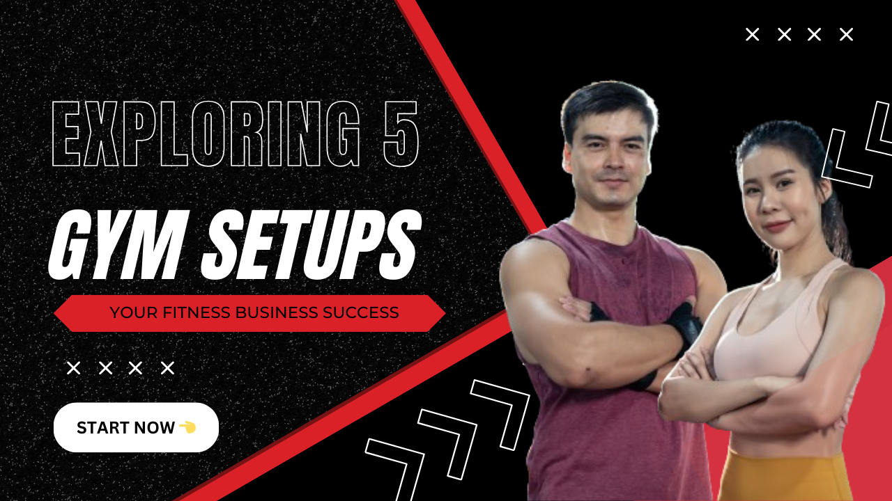 Exploring 5 Gym Setups for Your Fitness Business Success