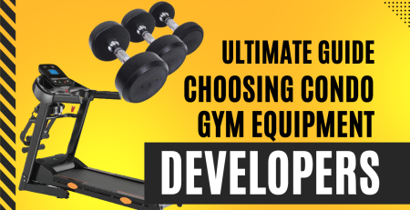 The Ultimate Guide to Choosing Condo GYM Equipment for Developers