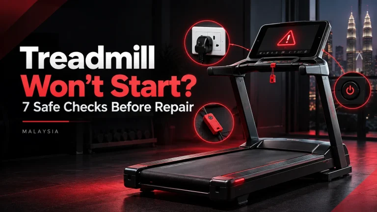 Treadmill Not Starting in Malaysia? 7 Safe Checks Before Repair